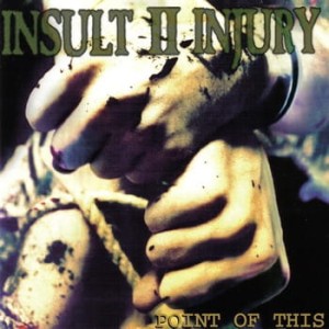 Insult II Injury – Point Of This (CD)