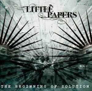 Little Papers ‎– The Beginning Of Solution (CD)