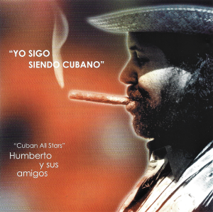 Humberto Y Sus Amigos ‎– Yo Sigo Siendo Cubano (Cuban All Stars) (CD)