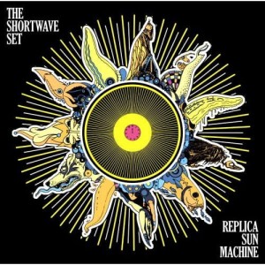 The Shortwave Set – Replica Sun Machine (CD)
