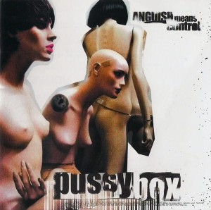 Pussybox – Anguish Means Control (CD)