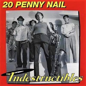 The Indestructibles ‎– 20 Penny Nail (CD)