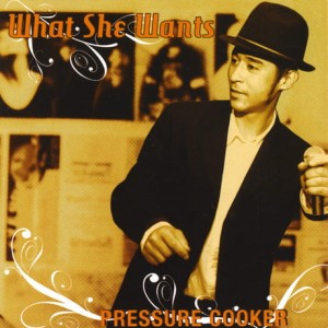 Pressure Cooker – What She Wants (CD)