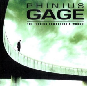 Phinius Gage – The Feeling Something's Wrong (CD)