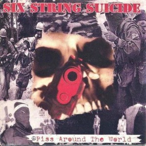 Six String Suicide – Piss Around The World (CD)
