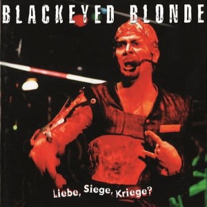 Blackeyed Blonde ‎– Liebe, Siege, Kriege? (CD)