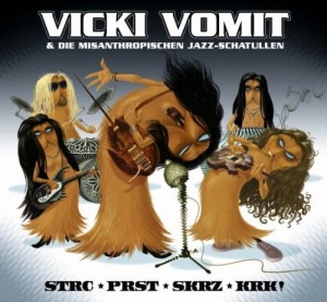 Vicki Vomit & Die Misanthropischen Jazz-Schatullen – Strc Prst Skrz Krk! (CD)