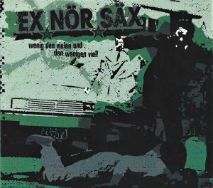Ex Nör Säx ‎– Wenig Den Vielen Und Den Wenigen Viel! (CD)