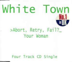 White Town ‎– >Abort, Retry, Fail?_ Your Woman (CD)