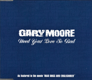 Gary Moore – Need Your Love So Bad (CD)
