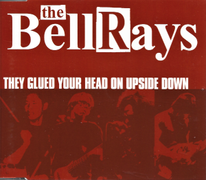 The Bellrays ‎– They Glued Your Head On Upside Down (CD)