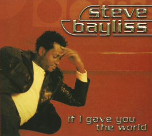 Steve Bayliss – If I Gave You The World (CD)