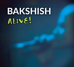 Bakshish (Bakszysz) ‎– Alive! (CD)