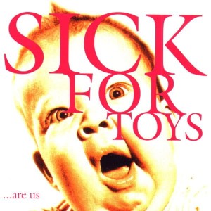 Sick For Toys ‎– ...Are Us (CD)
