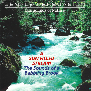 No Artist – Gentle Persuasion The Sounds Of Nature A Sun Filled Stream (CD)