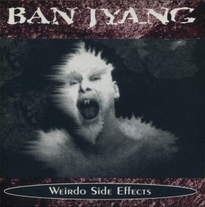 Ban Jyang – Weirdo Side Effects (CD)