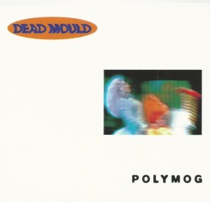 Dead Mould – Polymog (CD)