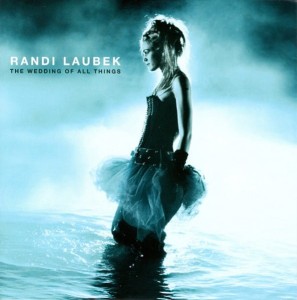 Randi Laubek – The Wedding Of All Things (CD)