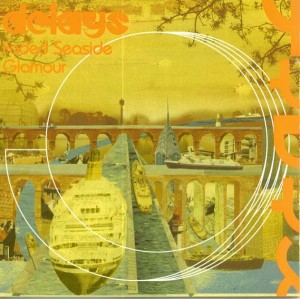 Delays – Faded Seaside Glamour (CD)