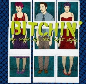Bitchin' – The Night Life, The Tight Style (CD)