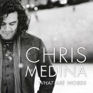 Chris Medina – What Are Words (CD)