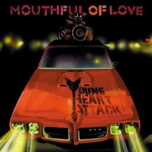 Young Heart Attack – Mouthful Of Love (CD)