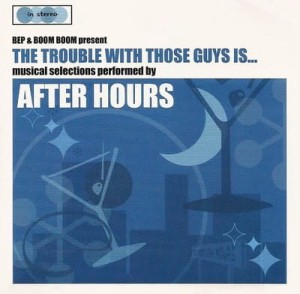 After Hours – The Trouble With Those Guys Is... (CD)