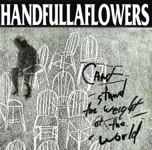 Handfullaflowers – Can't Stand The Weight Of The World (CD)