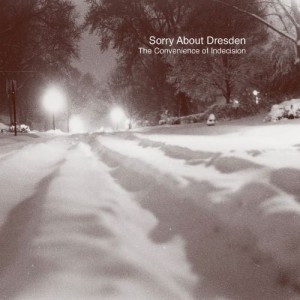 Sorry About Dresden – The Convenience Of Indecision (CD)