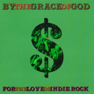 By The Grace Of God ‎– For The Love Of Indie Rock (CD)
