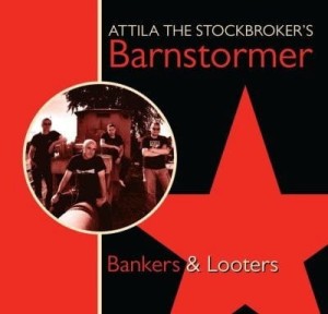 Attila The Stockbroker's Barnstormer ‎– Bankers & Looters (CD)