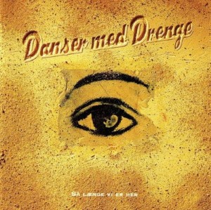 Danser med Drenge – Så Længe Vi Er Her (CD)