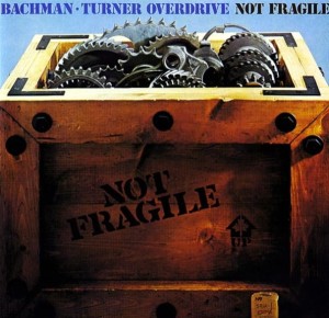 Bachman-Turner Overdrive – Not Fragile (CD)