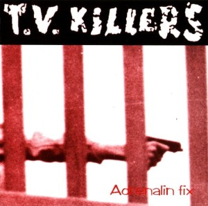 T V Killers – Adrenalin Fix (CD)