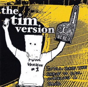 The Tim Version – Still Have The Nerve To Call Ourselves A Band (CD)