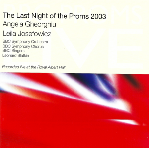 Leonard Slatkin / BBC Symphony Orchestra / BBC Symphony Chorus / BBC Singers / Angela Gheorghiu / Leila Josefowicz – The Last Night Of The Proms 2003 (CD)