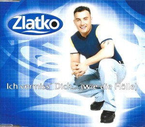 Zlatko – Ich Vermiss' Dich... (Wie Die Hölle) (CD)