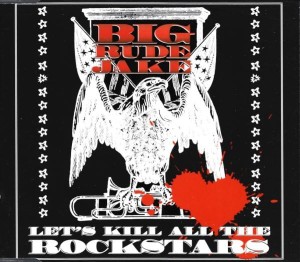 Big Rude Jake – Let's Kill All The Rockstars (CD)