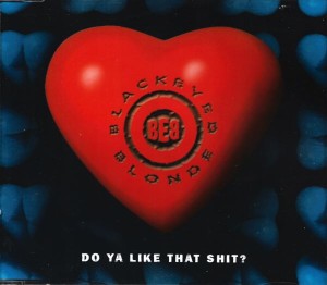 Blackeyed Blonde – Do Ya Like That Shit? (CD)