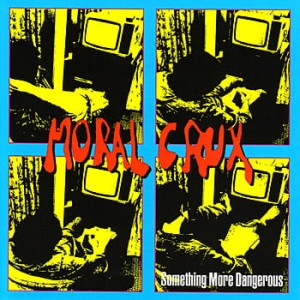 Moral Crux – Something More Dangerous (CD)