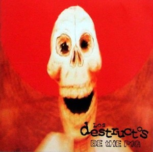Los Destructos – Be The P1g (CD)