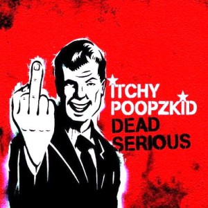 Itchy Poopzkid – Dead Serious (CD)