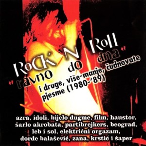 Various – Rock 'N' Roll "Ravno Do Dna" I Druge, Više-Manje, Čudnovate Pjesme (1980-1989) (CD)