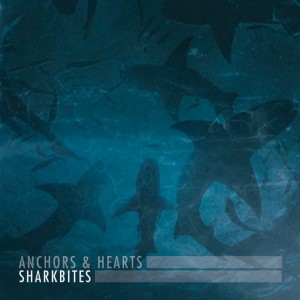Anchors & Hearts – Sharkbites (CD)