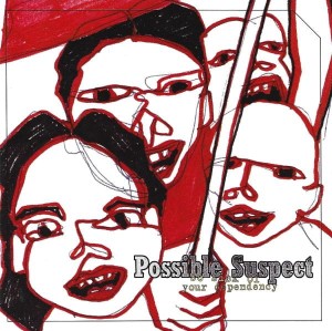 Possible Suspect – So Sick Of Your Dependency (CD)