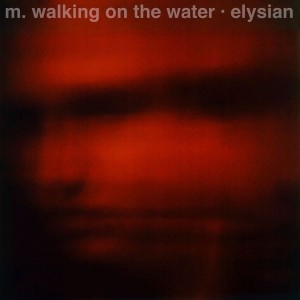 M. Walking On The Water – Elysian (CD)