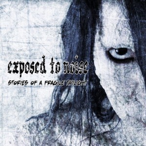 Exposed To Noise – Stories Of A Fragile Twilight (CD)
