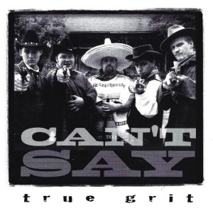 Can't Say ‎– True Grit (CD)