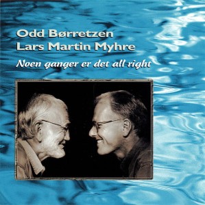 Odd Børretzen / Lars Martin Myhre – Noen Ganger Er Det All Right (CD)