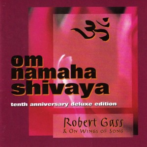 Robert Gass & On Wings Of Song – Om Namaha Shivaya (CD)
